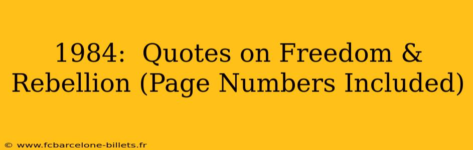 1984:  Quotes on Freedom & Rebellion (Page Numbers Included)