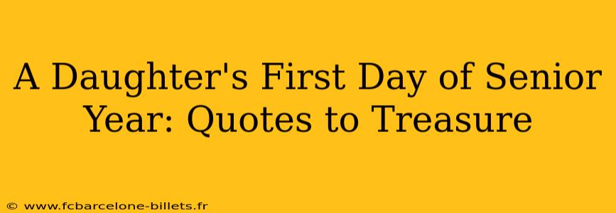 A Daughter's First Day of Senior Year: Quotes to Treasure
