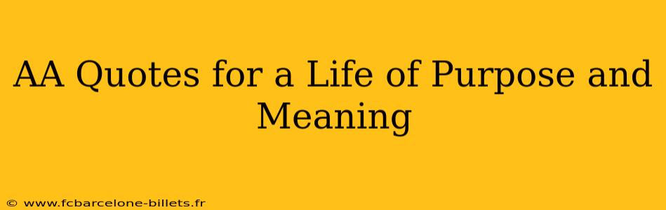 AA Quotes for a Life of Purpose and Meaning