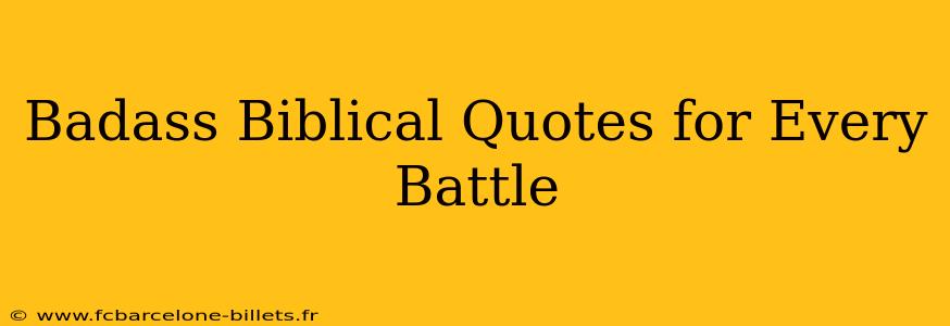 Badass Biblical Quotes for Every Battle