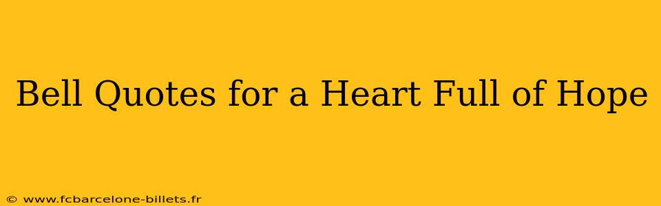 Bell Quotes for a Heart Full of Hope