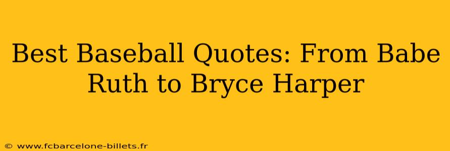 Best Baseball Quotes: From Babe Ruth to Bryce Harper