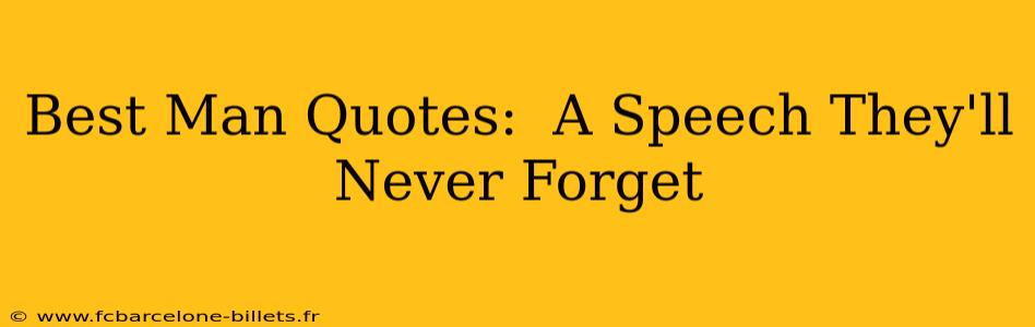 Best Man Quotes:  A Speech They'll Never Forget