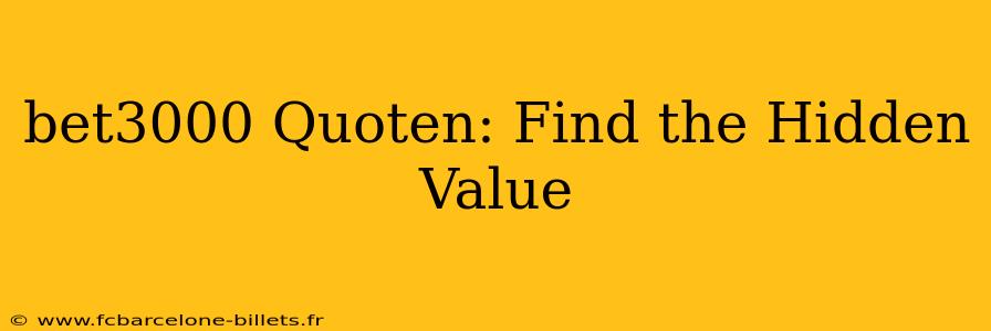 bet3000 Quoten: Find the Hidden Value