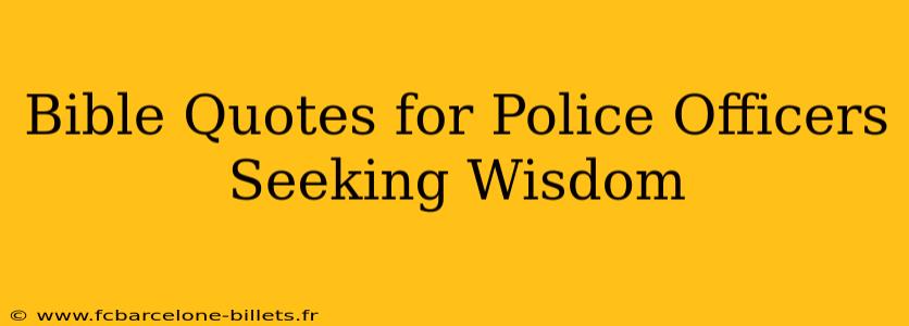 Bible Quotes for Police Officers Seeking Wisdom