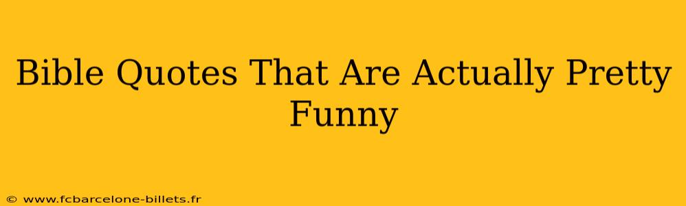 Bible Quotes That Are Actually Pretty Funny