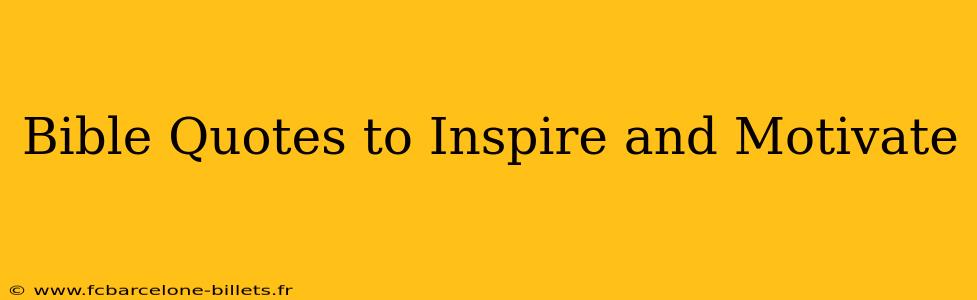 Bible Quotes to Inspire and Motivate