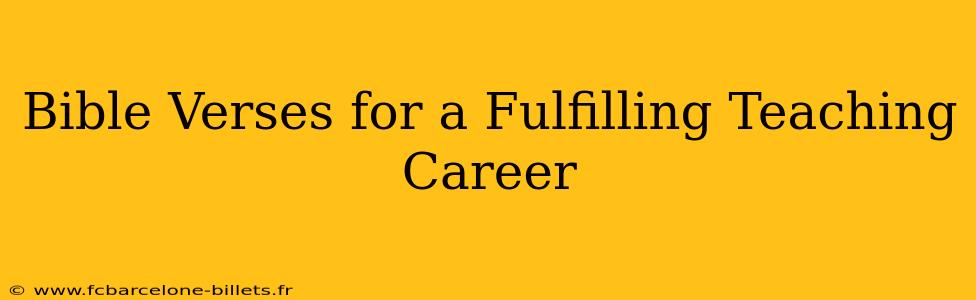 Bible Verses for a Fulfilling Teaching Career