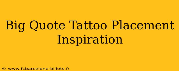 Big Quote Tattoo Placement Inspiration