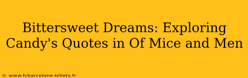 Bittersweet Dreams: Exploring Candy's Quotes in Of Mice and Men