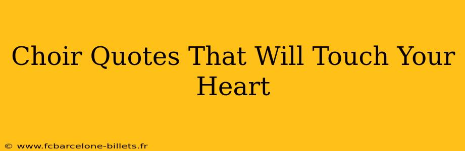 Choir Quotes That Will Touch Your Heart