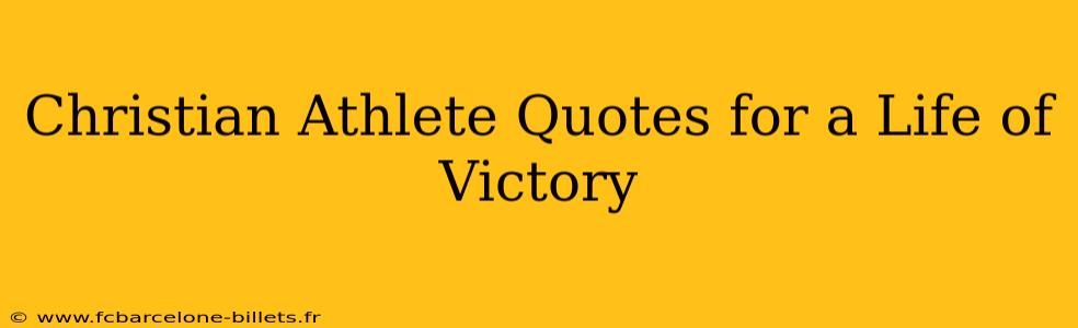 Christian Athlete Quotes for a Life of Victory