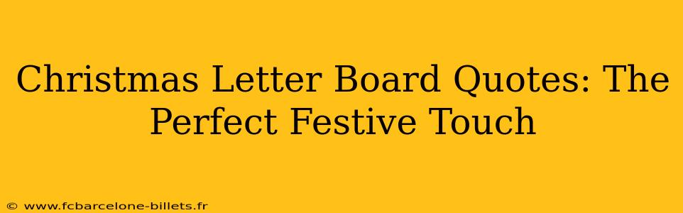 Christmas Letter Board Quotes: The Perfect Festive Touch