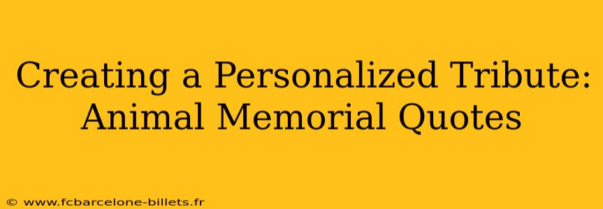 Creating a Personalized Tribute: Animal Memorial Quotes