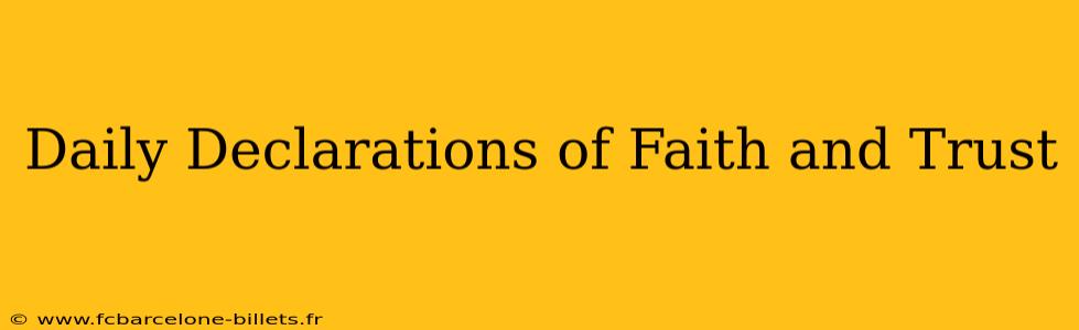 Daily Declarations of Faith and Trust
