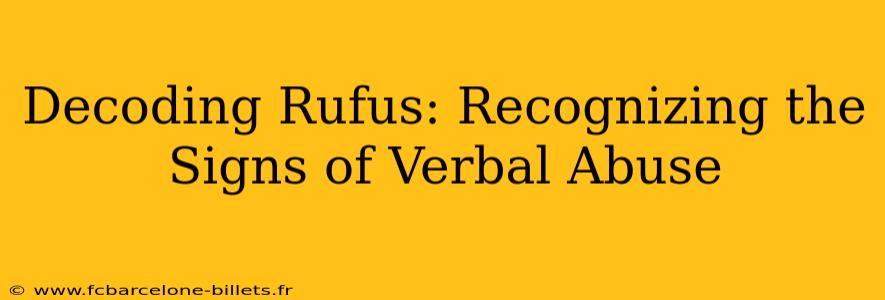 Decoding Rufus: Recognizing the Signs of Verbal Abuse