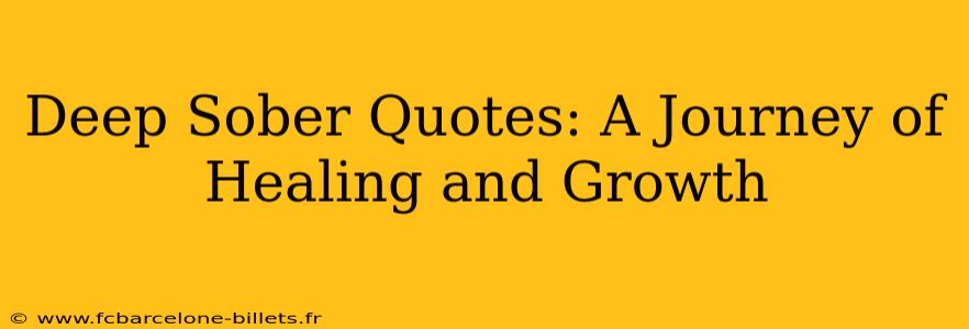 Deep Sober Quotes: A Journey of Healing and Growth