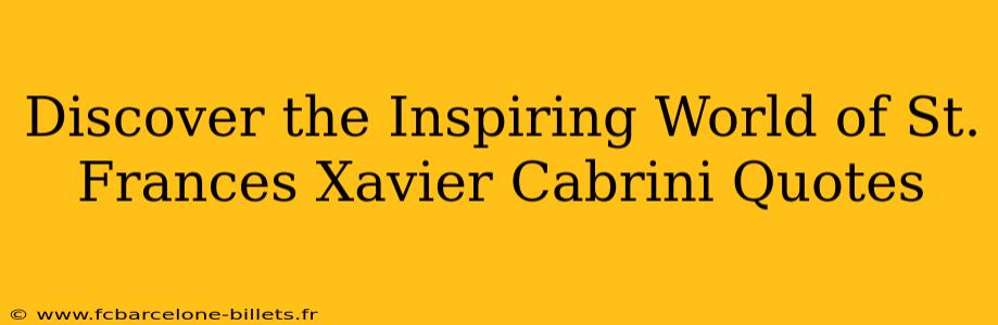 Discover the Inspiring World of St. Frances Xavier Cabrini Quotes
