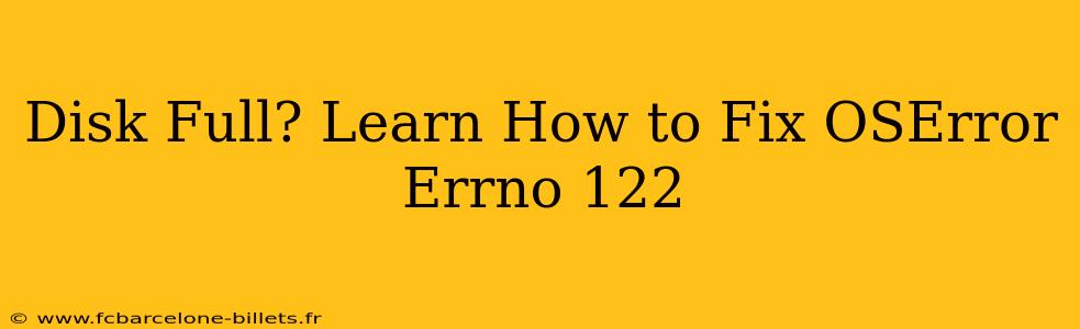 Disk Full? Learn How to Fix OSError Errno 122
