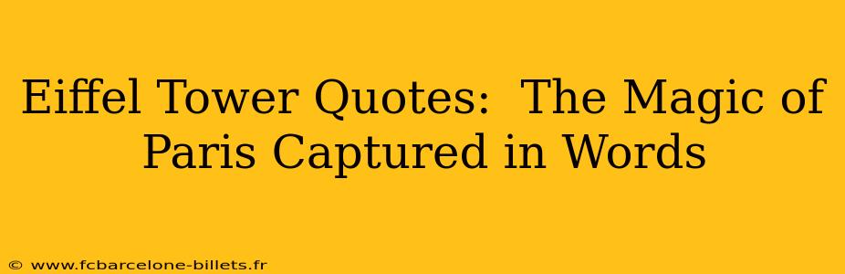 Eiffel Tower Quotes:  The Magic of Paris Captured in Words