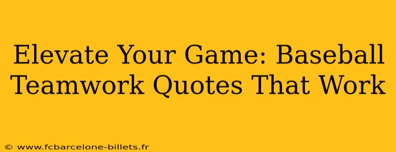 Elevate Your Game: Baseball Teamwork Quotes That Work