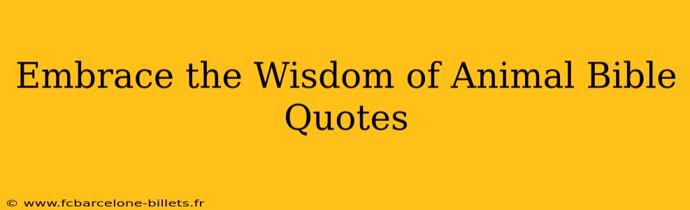 Embrace the Wisdom of Animal Bible Quotes
