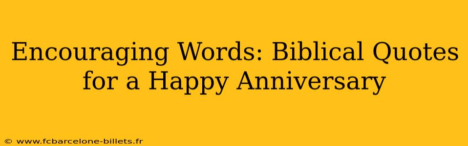 Encouraging Words: Biblical Quotes for a Happy Anniversary