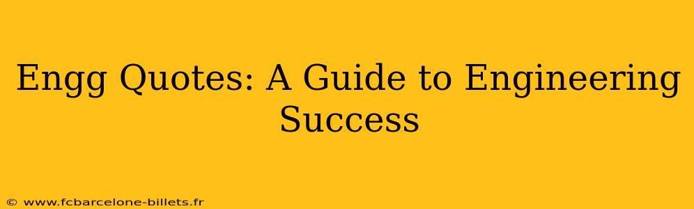 Engg Quotes: A Guide to Engineering Success