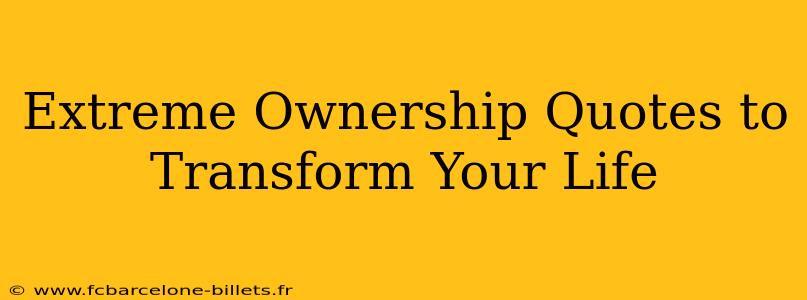 Extreme Ownership Quotes to Transform Your Life