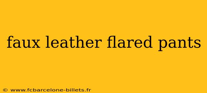 faux leather flared pants