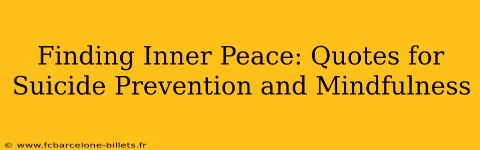 Finding Inner Peace: Quotes for Suicide Prevention and Mindfulness