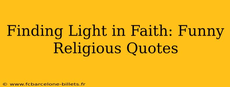 Finding Light in Faith: Funny Religious Quotes