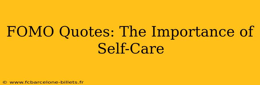 FOMO Quotes: The Importance of Self-Care