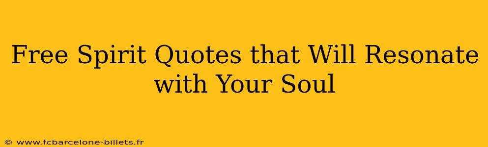 Free Spirit Quotes that Will Resonate with Your Soul