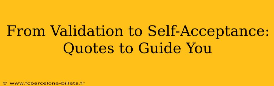 From Validation to Self-Acceptance: Quotes to Guide You