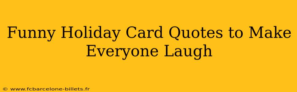 Funny Holiday Card Quotes to Make Everyone Laugh