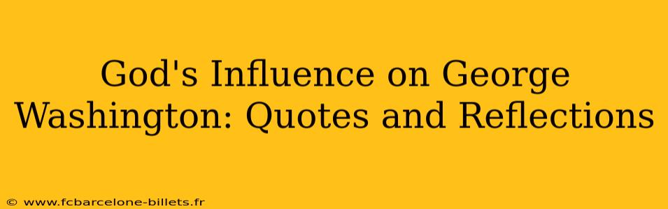 God's Influence on George Washington: Quotes and Reflections