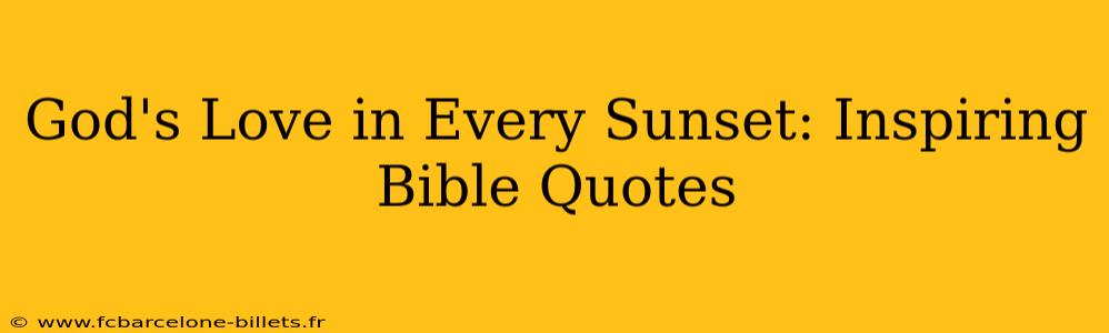 God's Love in Every Sunset: Inspiring Bible Quotes
