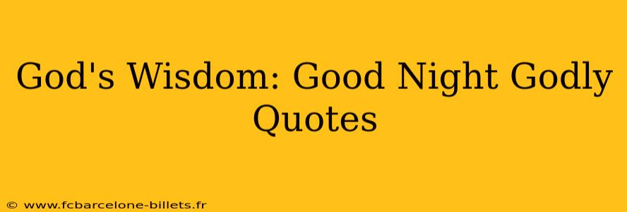 God's Wisdom: Good Night Godly Quotes