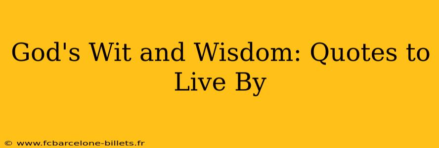 God's Wit and Wisdom: Quotes to Live By