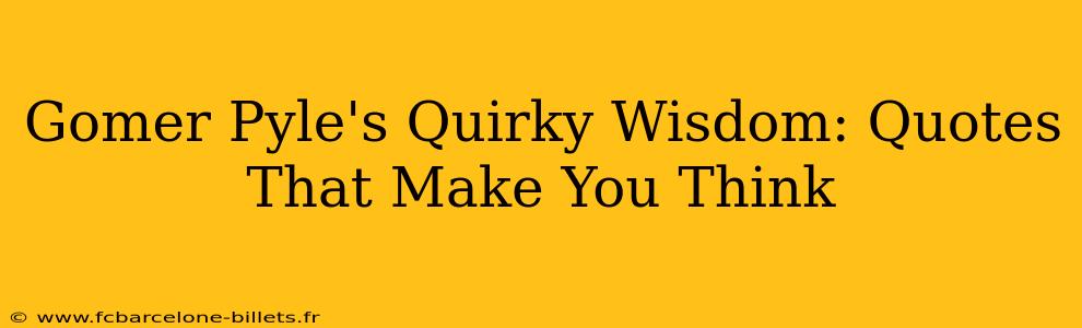 Gomer Pyle's Quirky Wisdom: Quotes That Make You Think