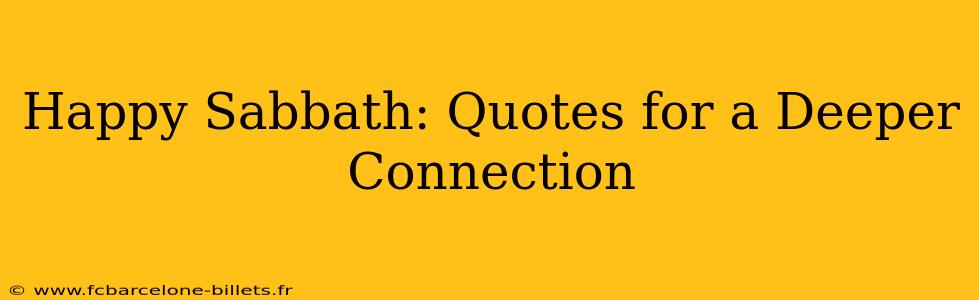 Happy Sabbath: Quotes for a Deeper Connection