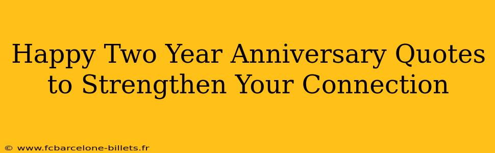 Happy Two Year Anniversary Quotes to Strengthen Your Connection