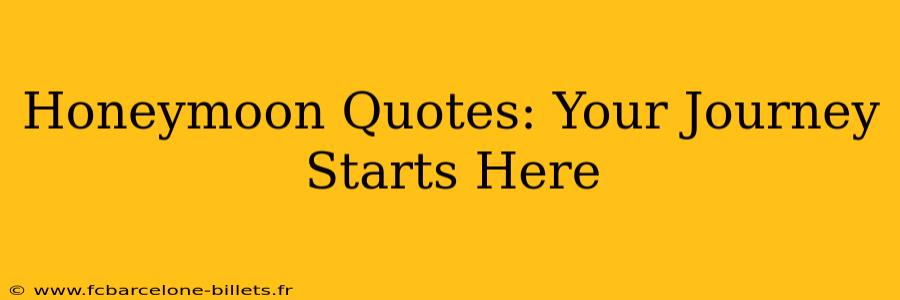 Honeymoon Quotes: Your Journey Starts Here