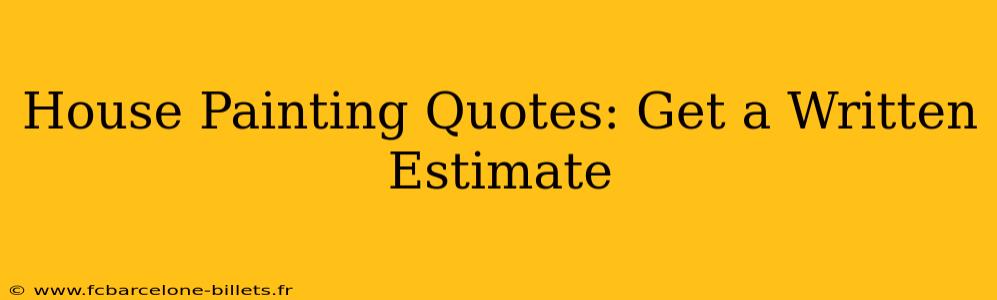 House Painting Quotes: Get a Written Estimate