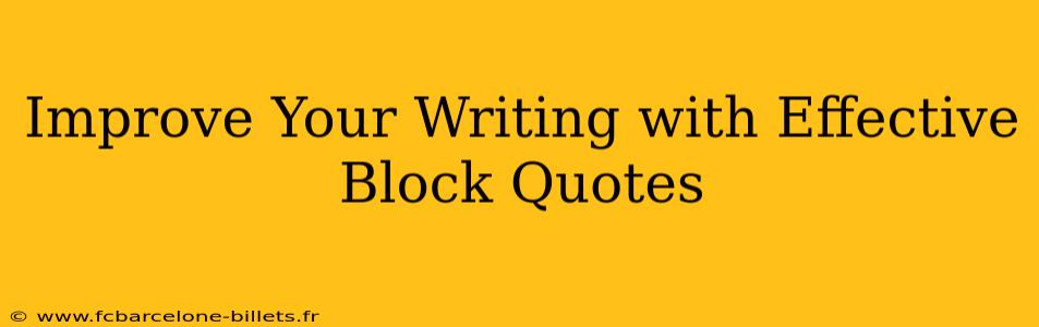 Improve Your Writing with Effective Block Quotes