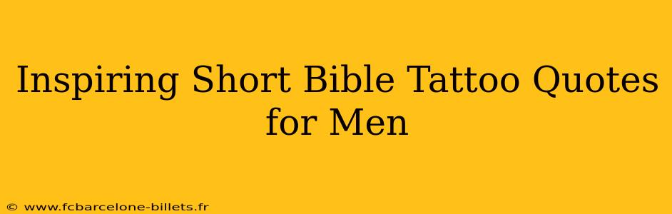 Inspiring Short Bible Tattoo Quotes for Men