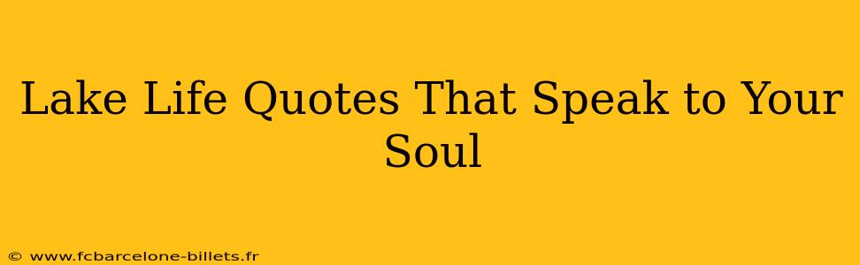Lake Life Quotes That Speak to Your Soul