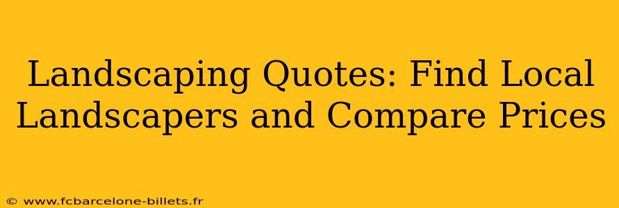 Landscaping Quotes: Find Local Landscapers and Compare Prices