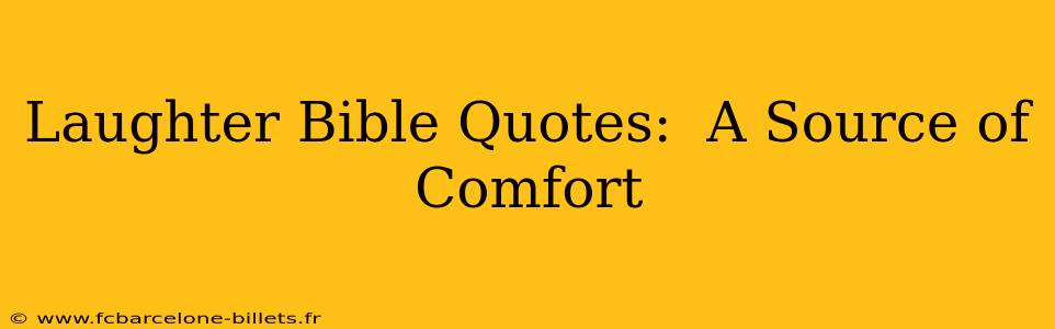 Laughter Bible Quotes:  A Source of Comfort